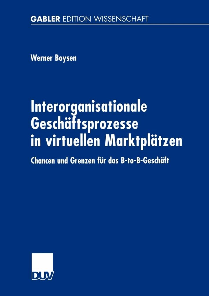 Das Buch "Interorganisationale Geschäftsprozesse in virtuellen Marktplätzen" von Dr. Werner Boysen.